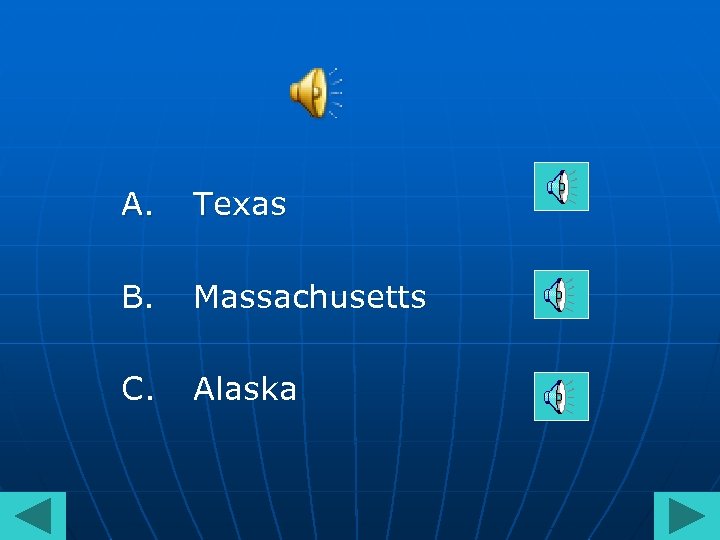 A. Texas B. Massachusetts C. Alaska 