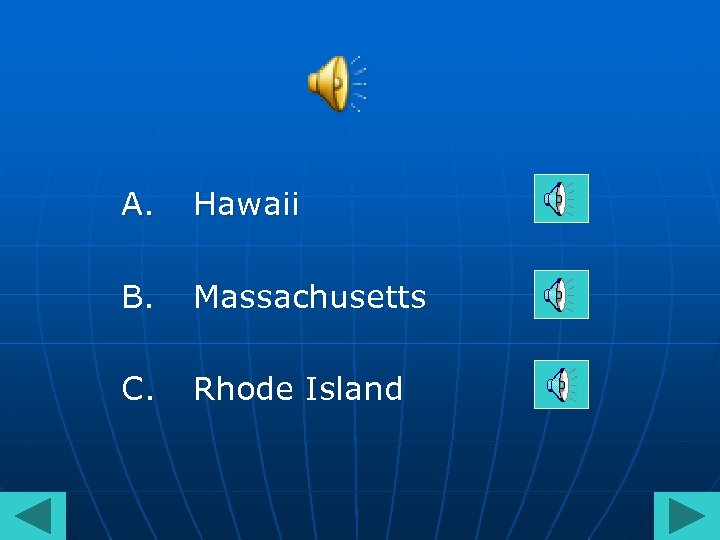 A. Hawaii B. Massachusetts C. Rhode Island 