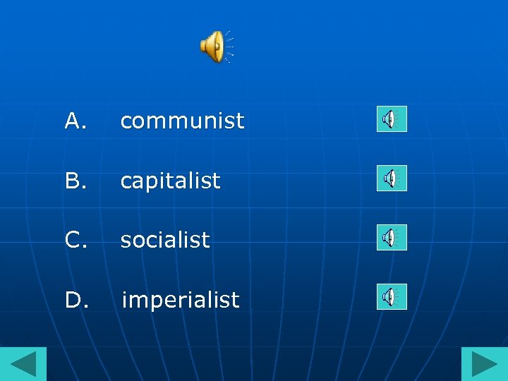 A. communist B. capitalist C. socialist D. imperialist 