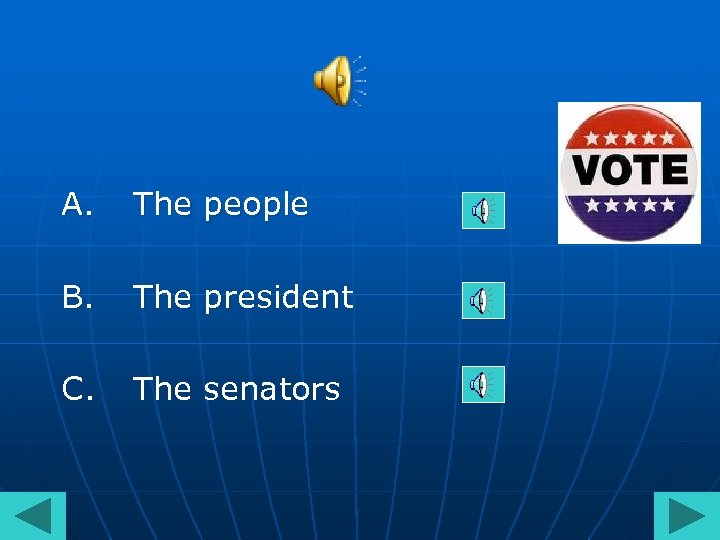 A. The people B. The president C. The senators 