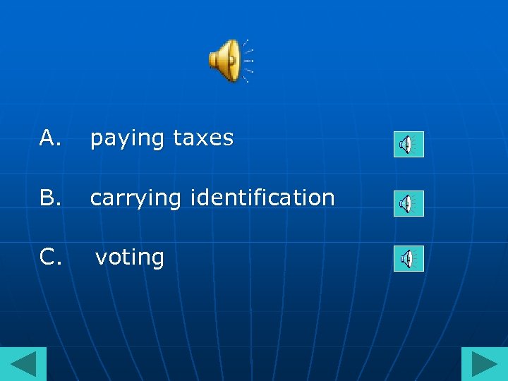 A. paying taxes B. carrying identification C. voting 