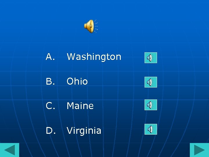 A. Washington B. Ohio C. Maine D. Virginia 