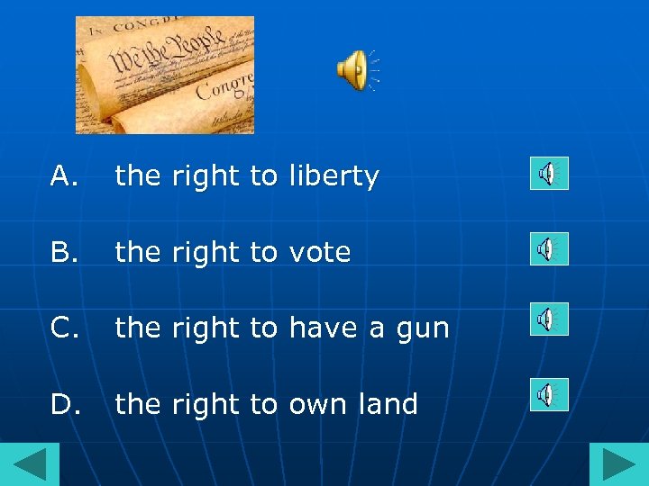A. the right to liberty B. the right to vote C. the right to