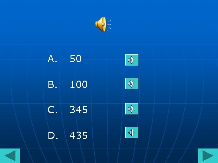 A. 50 B. 100 C. 345 D. 435 