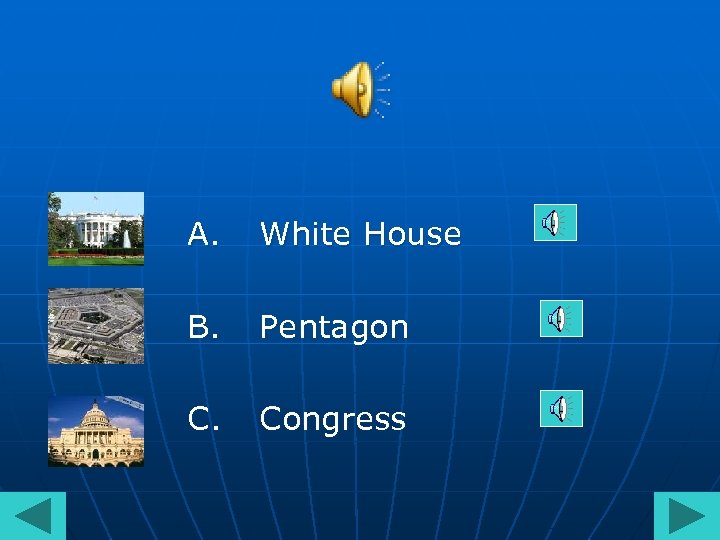 A. White House B. Pentagon C. Congress 