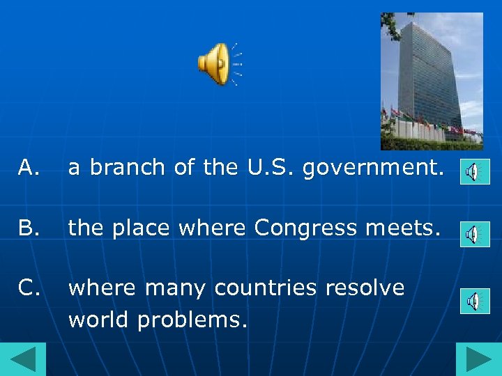 A. a branch of the U. S. government. B. the place where Congress meets.