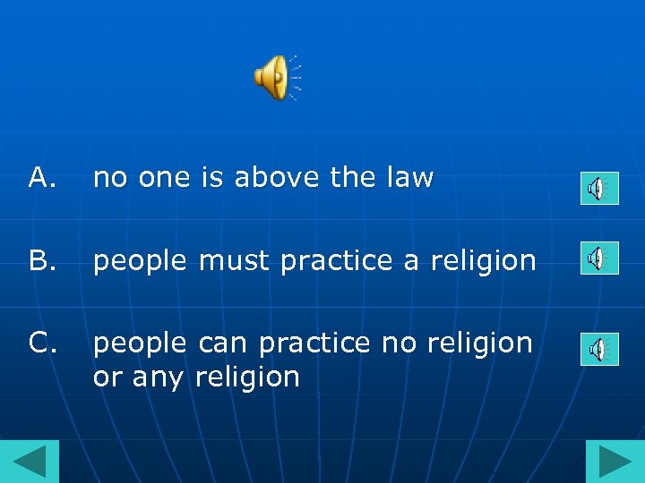 A. no one is above the law B. people must practice a religion C.
