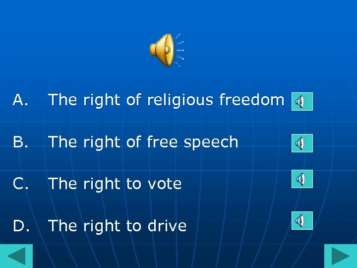 A. The right of religious freedom B. The right of free speech C. The