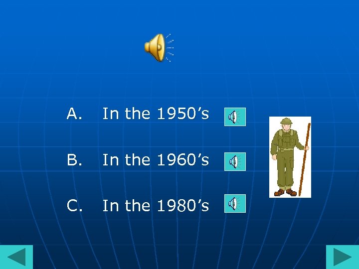 A. In the 1950’s B. In the 1960’s C. In the 1980’s 