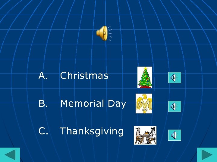 A. Christmas B. Memorial Day C. Thanksgiving 
