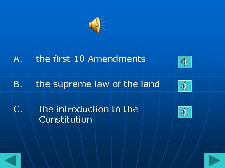 A. the first 10 Amendments B. the supreme law of the land C. the