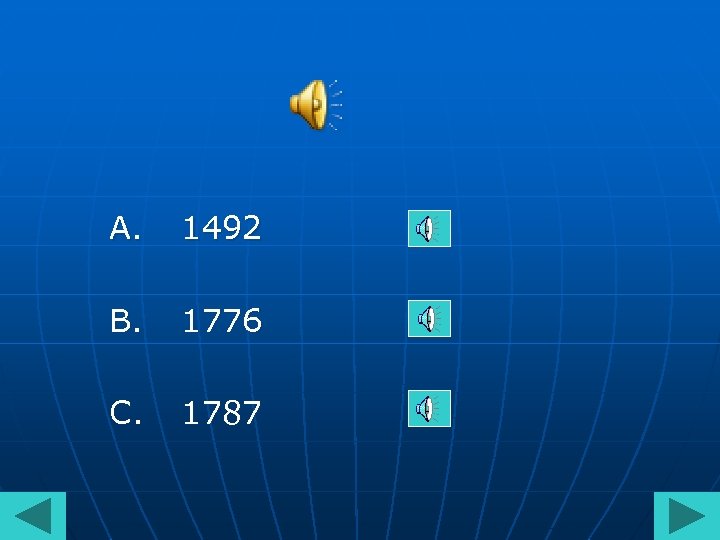 A. 1492 B. 1776 C. 1787 