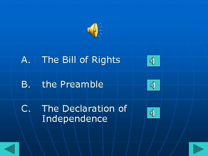 A. The Bill of Rights B. the Preamble C. The Declaration of Independence 