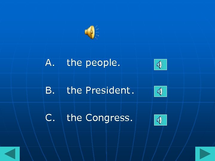 A. the people. B. the President. C. the Congress. 