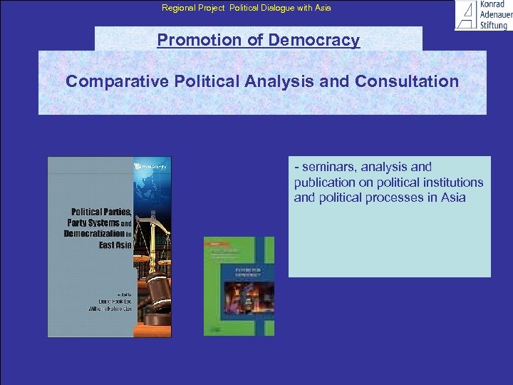 Regional Project Political Dialogue with Asia Promotion of Democracy Comparative Political Analysis and Consultation