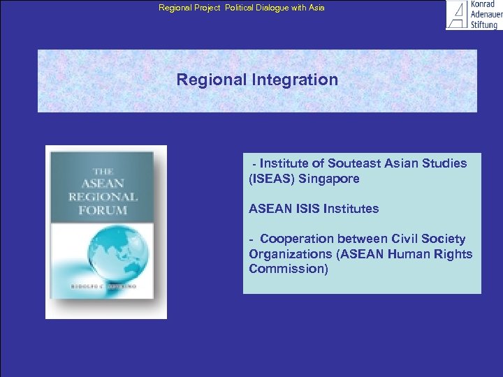Regional Project Political Dialogue with Asia Regional Integration - Institute of Souteast Asian Studies
