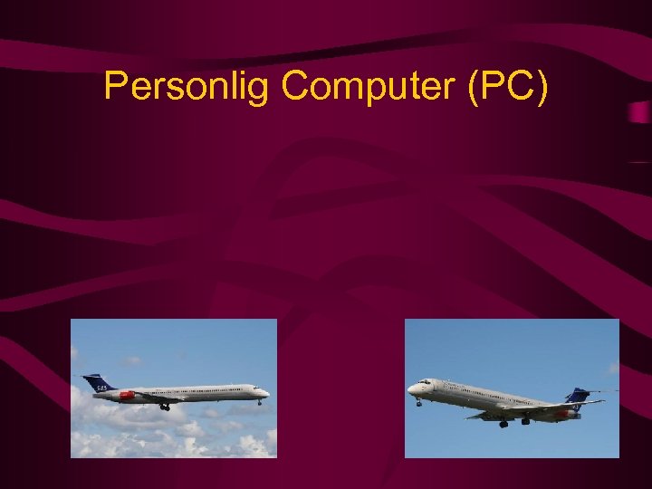 Personlig Computer (PC) 