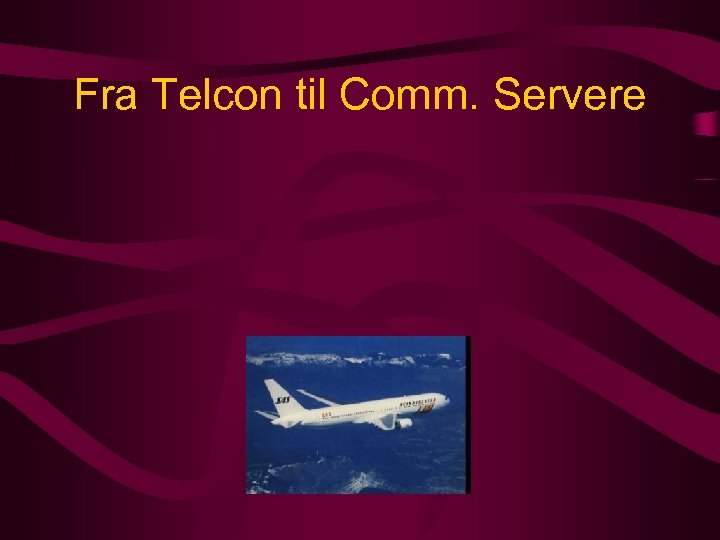 Fra Telcon til Comm. Servere 