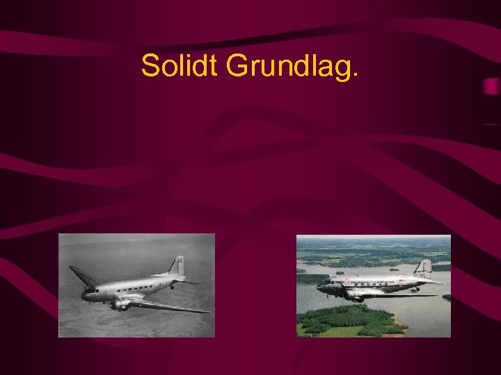 Solidt Grundlag. 
