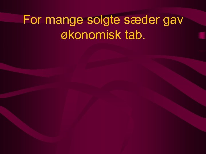 For mange solgte sæder gav økonomisk tab. 