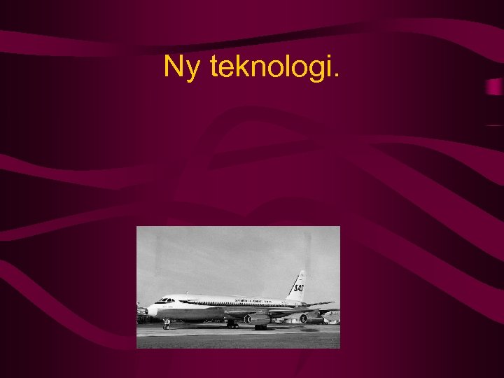 Ny teknologi. 