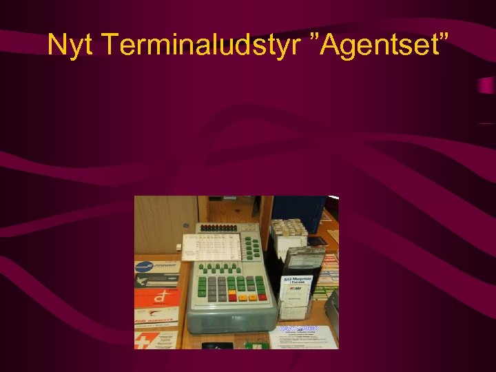 Nyt Terminaludstyr ”Agentset” 