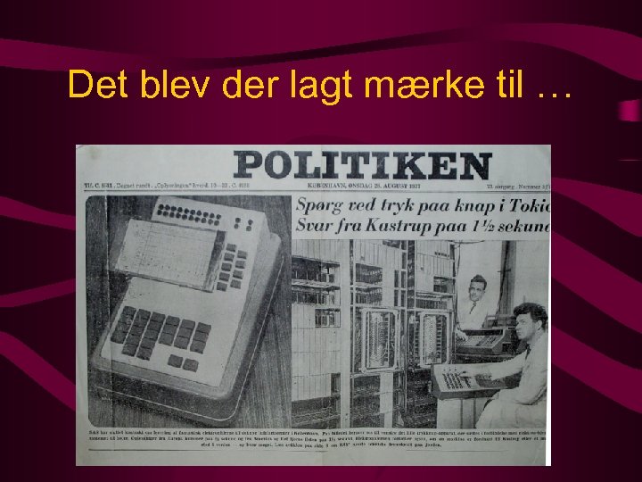 Det blev der lagt mærke til … 