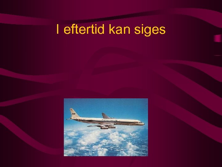 I eftertid kan siges 