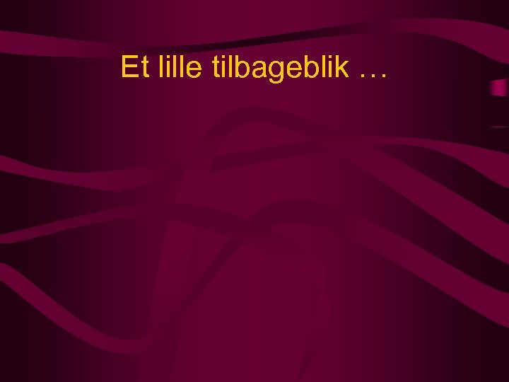 Et lille tilbageblik … 