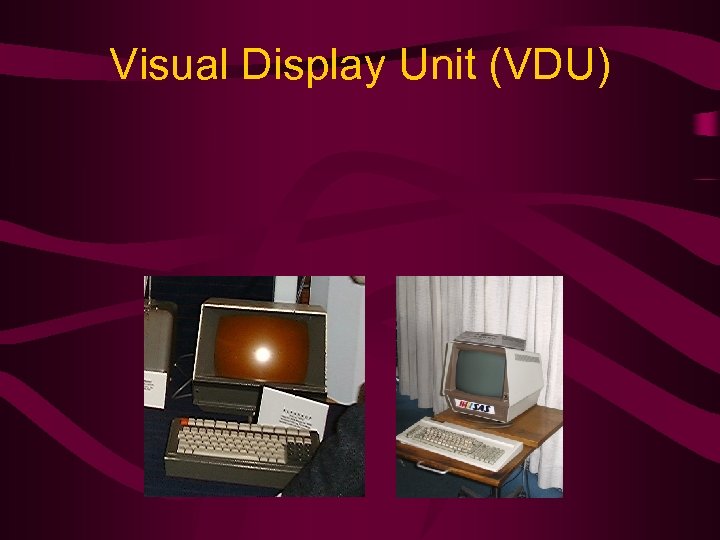 Visual Display Unit (VDU) 