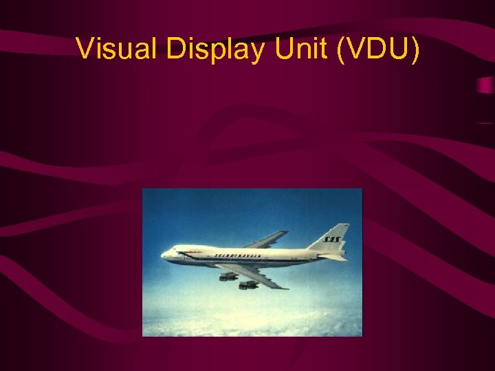 Visual Display Unit (VDU) 