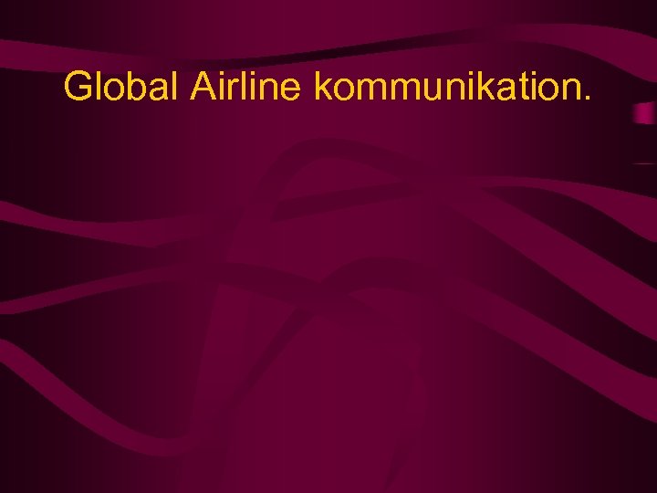 Global Airline kommunikation. 