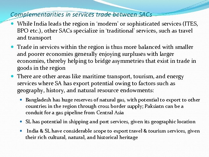 Complementarities in services trade between SACs While India leads the region in ‘modern’ or