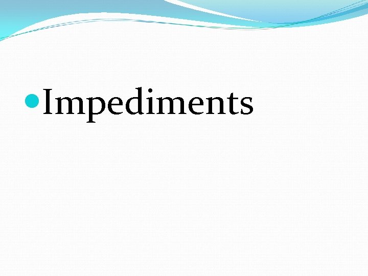  Impediments 