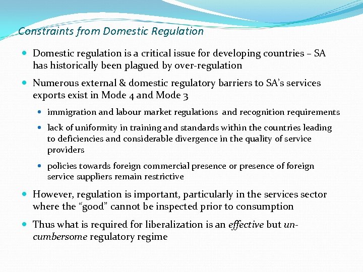 Constraints from Domestic Regulation Domestic regulation is a critical issue for developing countries –