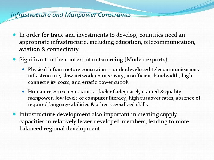 Infrastructure and Manpower Constraints In order for trade and investments to develop, countries need