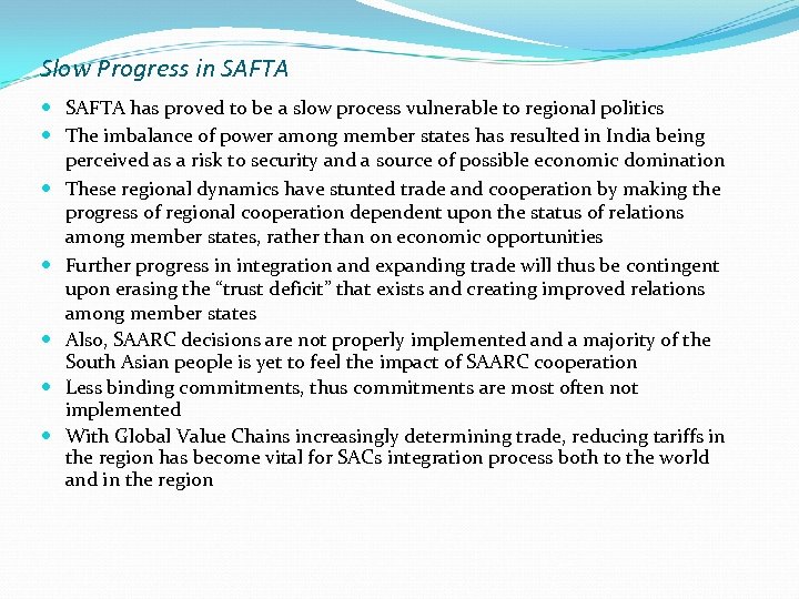 Slow Progress in SAFTA has proved to be a slow process vulnerable to regional