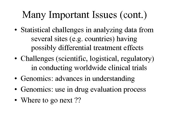 Many Important Issues (cont. ) • Statistical challenges in analyzing data from several sites