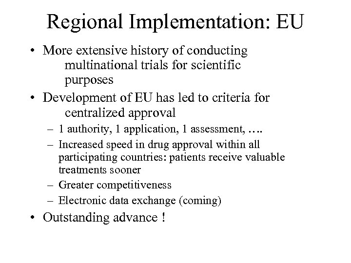 Regional Implementation: EU • More extensive history of conducting multinational trials for scientific purposes