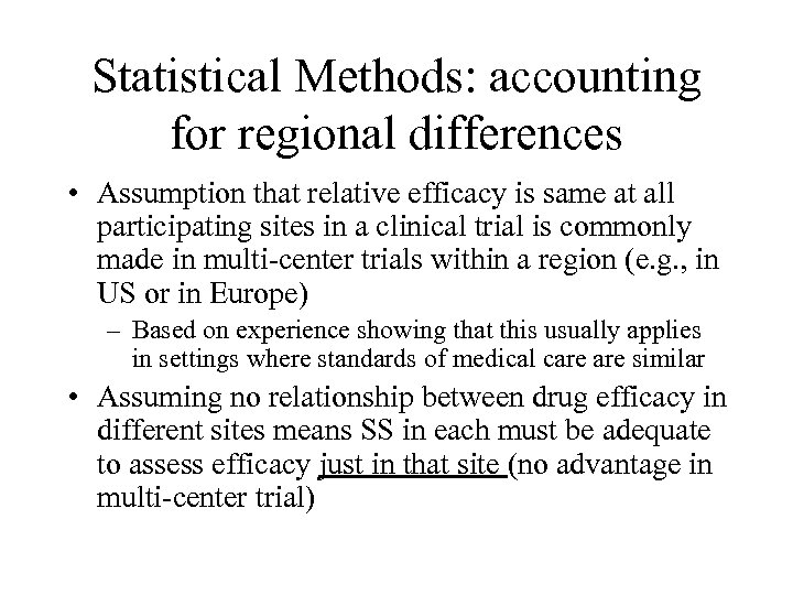 Statistical Methods: accounting for regional differences • Assumption that relative efficacy is same at