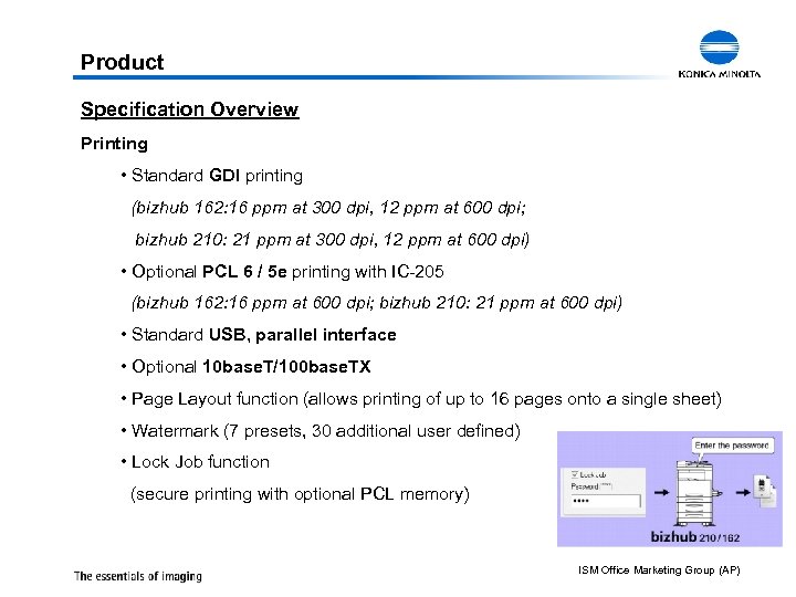 Product Specification Overview Printing • Standard GDI printing (bizhub 162: 16 ppm at 300