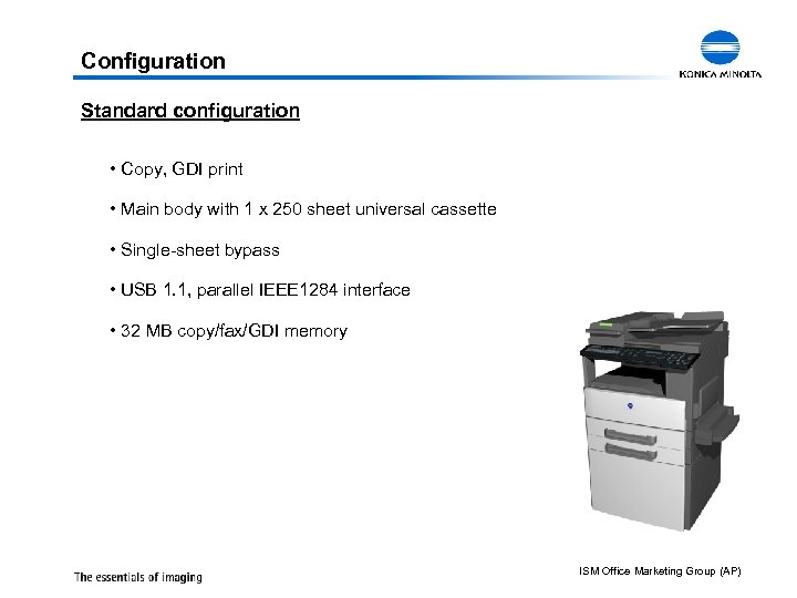 Configuration Standard configuration • Copy, GDI print • Main body with 1 x 250