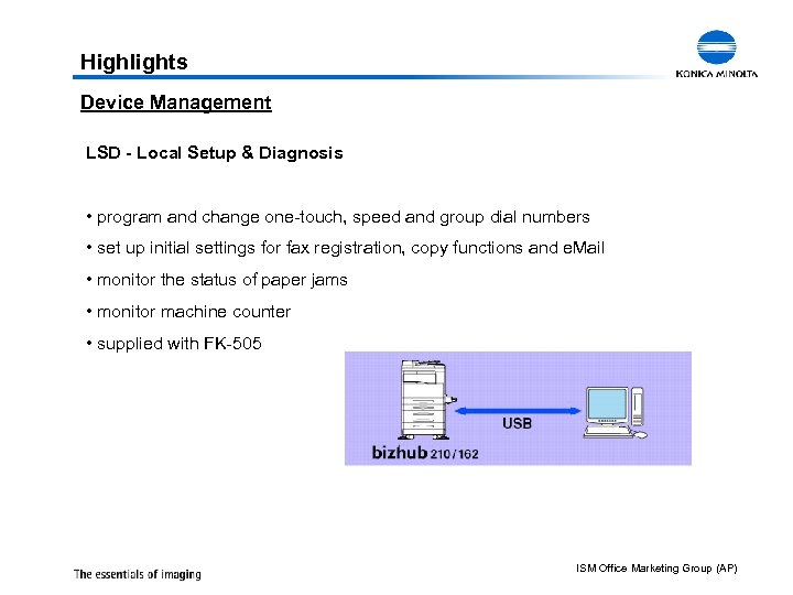 Highlights Device Management LSD - Local Setup & Diagnosis • program and change one-touch,