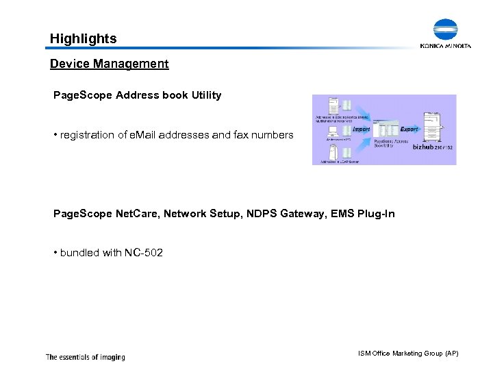 Highlights Device Management Page. Scope Address book Utility • registration of e. Mail addresses