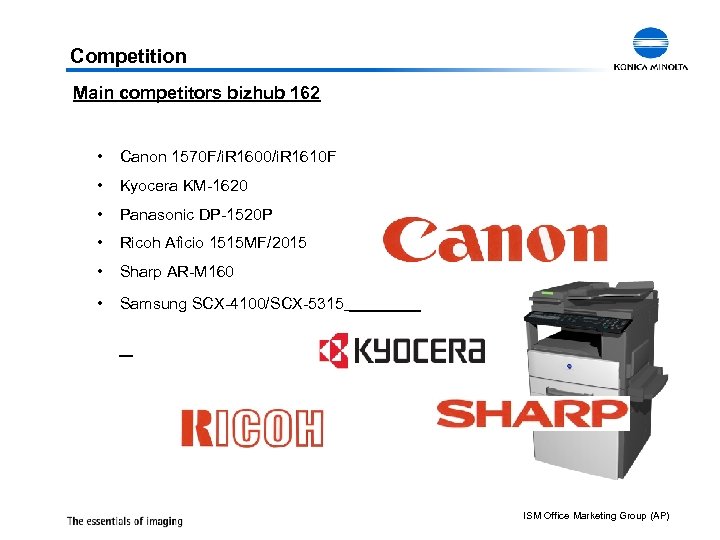 Competition Main competitors bizhub 162 • Canon 1570 F/i. R 1600/i. R 1610 F