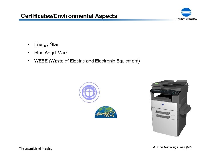 Certificates/Environmental Aspects • Energy Star • Blue Angel Mark • WEEE (Waste of Electric