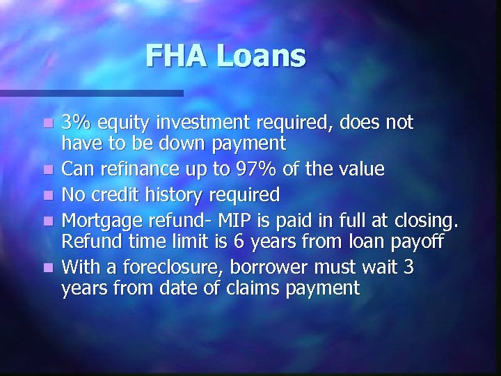 FHA Loans n n n 3% equity investment required, does not have to be