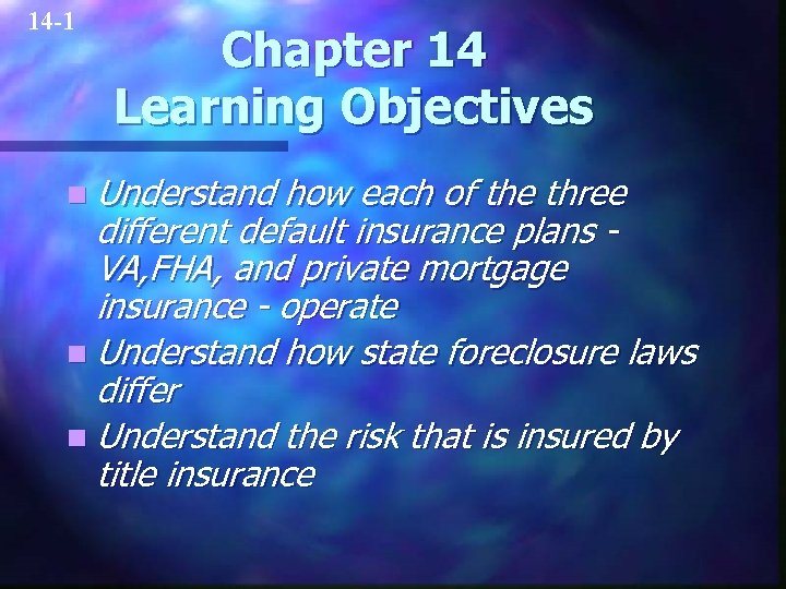 14 -1 Chapter 14 Learning Objectives n Understand how each of the three different