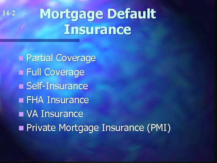 14 -2 Mortgage Default Insurance n Partial Coverage n Full Coverage n Self-Insurance n