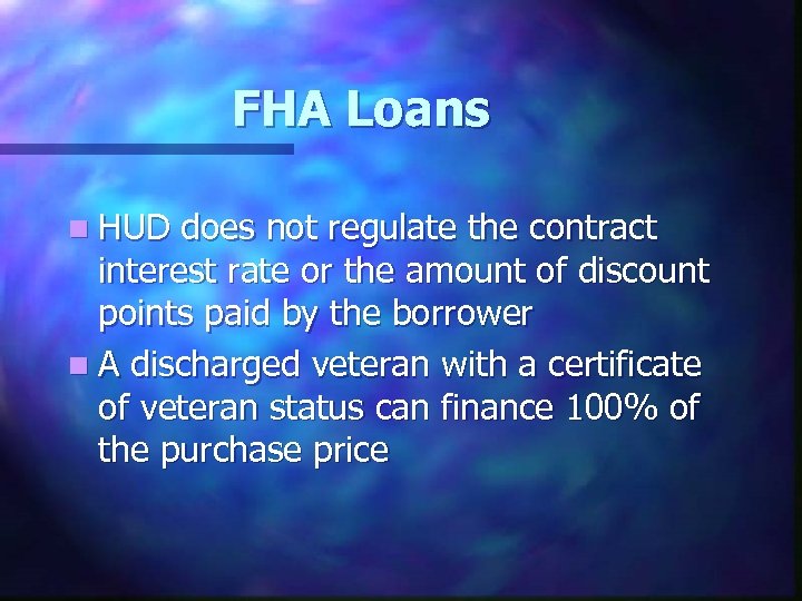 FHA Loans n HUD does not regulate the contract interest rate or the amount